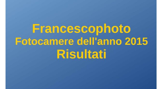 Fotocamere dell’anno 2015 – Risultati